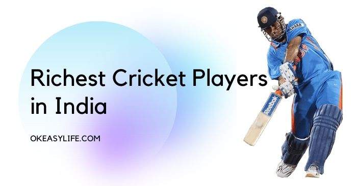 Top 10 Richest Cricket Players in India (List of Best) - Ok Easy Life