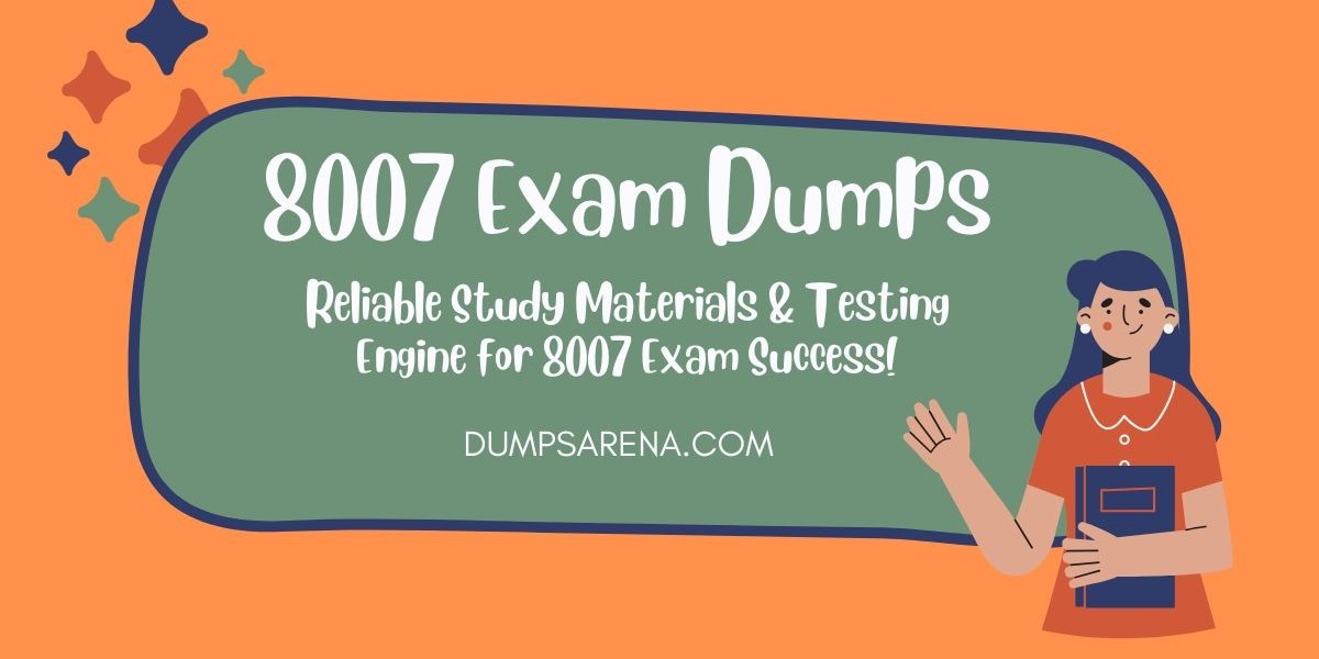 8007 Exam Simplified with DumpsArena PDF Dumps!