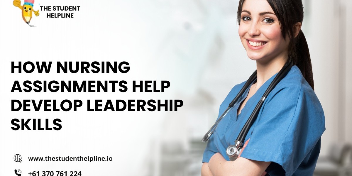 How Nursing Assignments Help Develop Leadership Skills