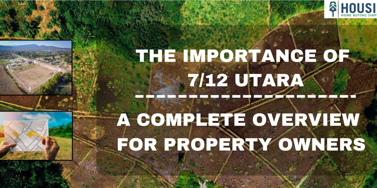 The Importance of 7/12 Utara: A Complete Overview for Property Owners